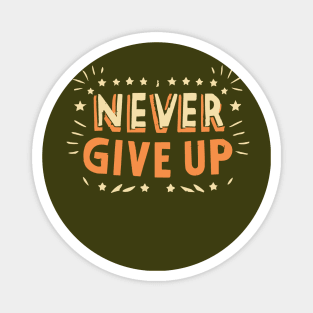 Never Give Up motivational words Magnet